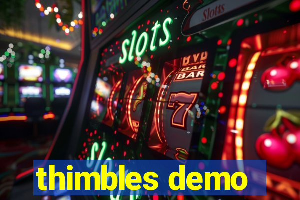 thimbles demo